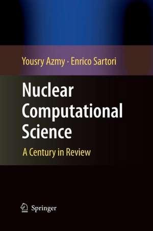 Nuclear Computational Science: A Century in Review de Yousry Azmy