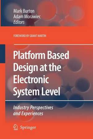 Platform Based Design at the Electronic System Level: Industry Perspectives and Experiences de Mark Burton