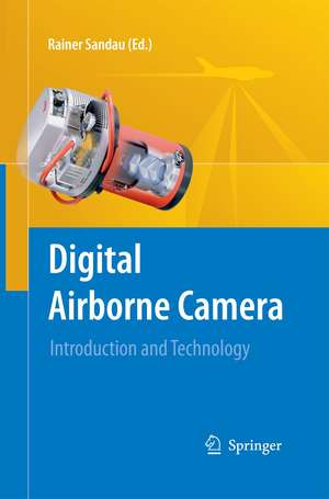 Digital Airborne Camera: Introduction and Technology de Rainer Sandau