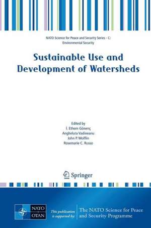 Sustainable Use and Development of Watersheds de I. Ethem Gönenç