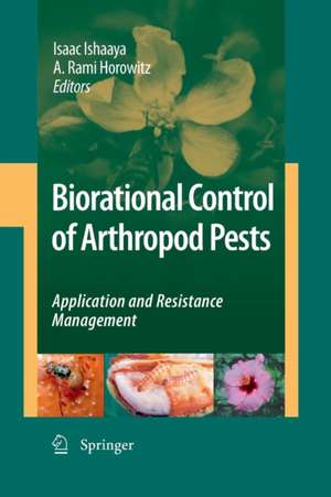 Biorational Control of Arthropod Pests: Application and Resistance Management de Isaac Ishaaya