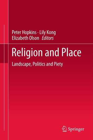 Religion and Place: Landscape, Politics and Piety de Peter Hopkins