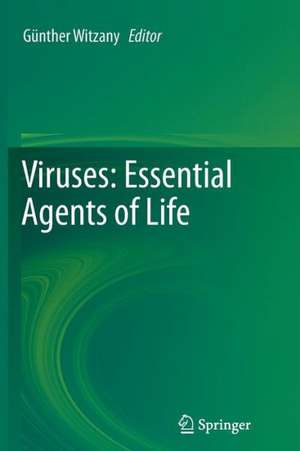 Viruses: Essential Agents of Life de Günther Witzany