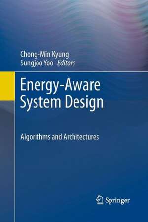 Energy-Aware System Design: Algorithms and Architectures de Chong-Min Kyung