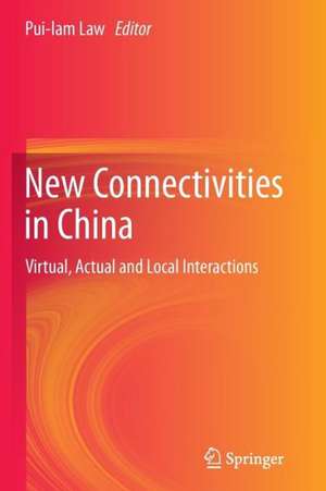 New Connectivities in China: Virtual, Actual and Local Interactions de Pui-lam Law