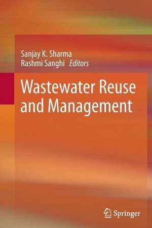 Wastewater Reuse and Management de Sanjay K. Sharma