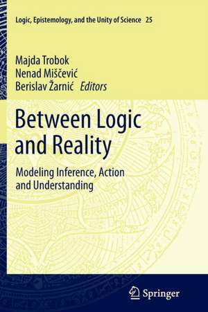 Between Logic and Reality: Modeling Inference, Action and Understanding de Majda Trobok