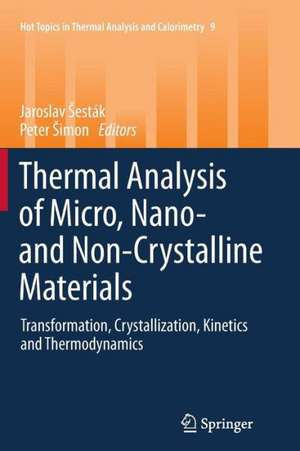 Thermal analysis of Micro, Nano- and Non-Crystalline Materials: Transformation, Crystallization, Kinetics and Thermodynamics de Jaroslav Šesták