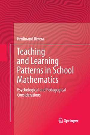 Teaching and Learning Patterns in School Mathematics: Psychological and Pedagogical Considerations de Ferdinand Rivera