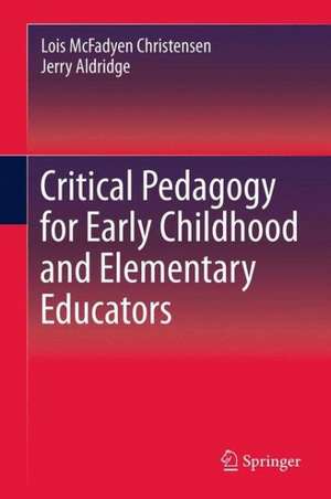 Critical Pedagogy for Early Childhood and Elementary Educators de Lois Christensen