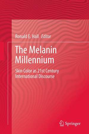 The Melanin Millennium: Skin Color as 21st Century International Discourse de Ronald E. Hall