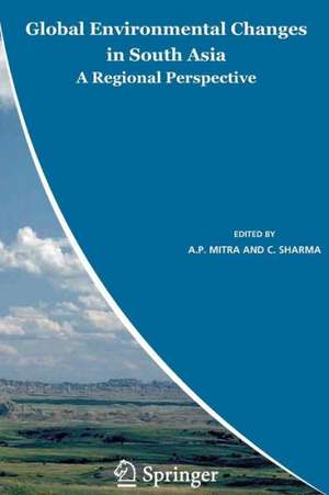 Global Environmental Changes in South Asia: A Regional Perspective de A.P. Mitra