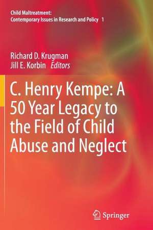 C. Henry Kempe: A 50 Year Legacy to the Field of Child Abuse and Neglect de Richard D. Krugman