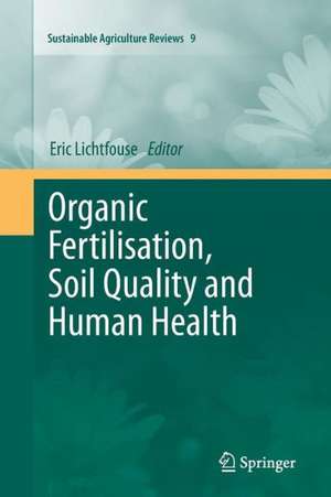 Organic Fertilisation, Soil Quality and Human Health de Eric Lichtfouse