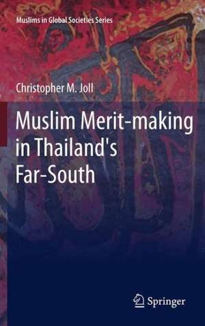 Muslim Merit-making in Thailand's Far-South de Christopher M. Joll