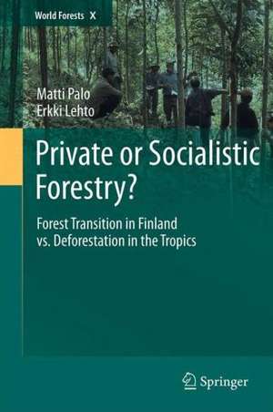 Private or Socialistic Forestry?: Forest Transition in Finland vs. Deforestation in the Tropics de Matti Palo