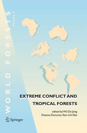 Extreme Conflict and Tropical Forests de Wil De Jong