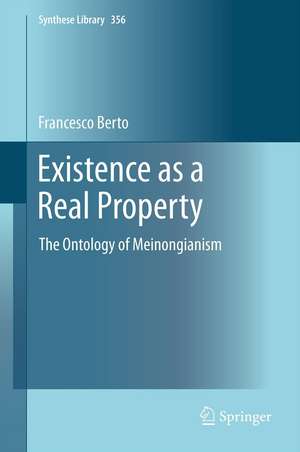 Existence as a Real Property: The Ontology of Meinongianism de Francesco Berto