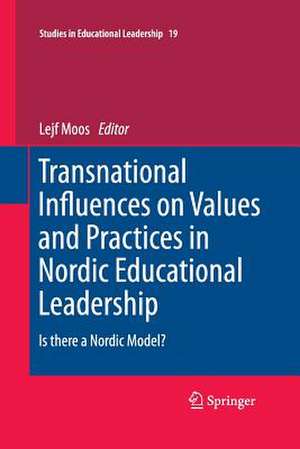 Transnational Influences on Values and Practices in Nordic Educational Leadership: Is there a Nordic Model? de Lejf Moos