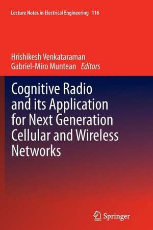 Cognitive Radio and its Application for Next Generation Cellular and Wireless Networks de Hrishikesh Venkataraman