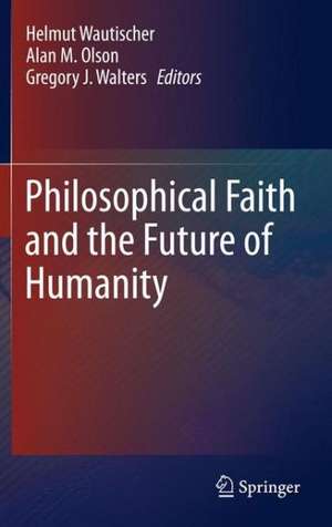 Philosophical Faith and the Future of Humanity de Helmut Wautischer