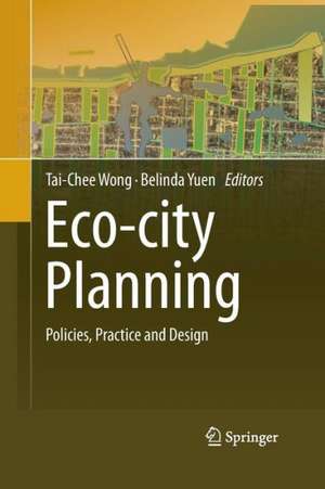 Eco-city Planning: Policies, Practice and Design de Tai-Chee Wong