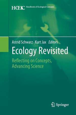 Ecology Revisited: Reflecting on Concepts, Advancing Science de Astrid Schwarz