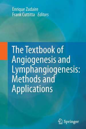 The Textbook of Angiogenesis and Lymphangiogenesis: Methods and Applications de Enrique Zudaire