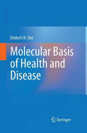 Molecular Basis of Health and Disease de Undurti N. Das