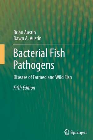 Bacterial Fish Pathogens: Disease of Farmed and Wild Fish de Brian Austin