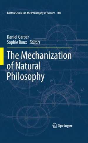 The Mechanization of Natural Philosophy de Sophie Roux