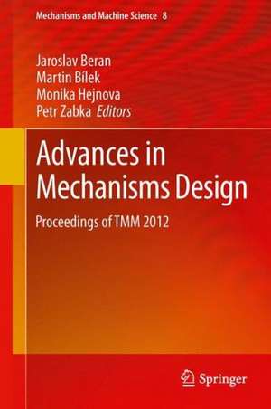 Advances in Mechanisms Design: Proceedings of TMM 2012 de Jaroslav Beran