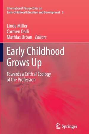 Early Childhood Grows Up: Towards a Critical Ecology of the Profession de Linda Miller