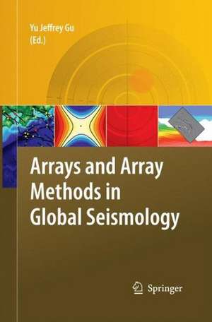 Arrays and Array Methods in Global Seismology de Yu Jeffrey Gu