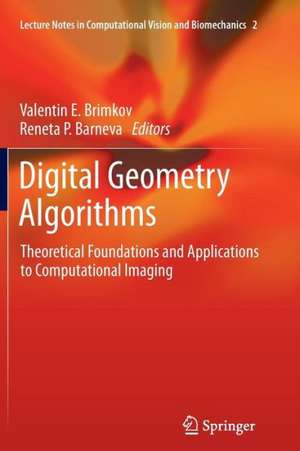 Digital Geometry Algorithms: Theoretical Foundations and Applications to Computational Imaging de Valentin E. Brimkov