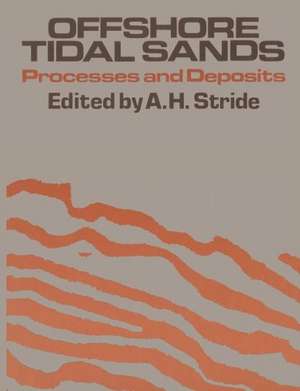 Offshore Tidal Sands: Processes and deposits de A. H. Stide