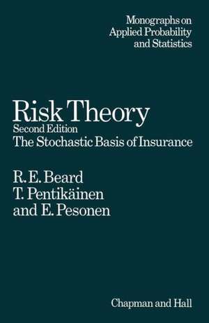 Risk Theory: The Stochastic Basis of Insurance de E. Beard