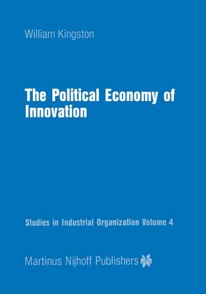 The Political Economy of Innovation de W. Kingston