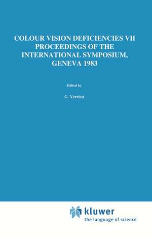 Colour Vision Deficiencies VII: Proceedings of the Seventh Symposium of the International Research Group on Colour Vision Deficiencies held at Centre Médical Universitaire, Geneva, Switzerland, 23–25 June 1983 de G. Verriest