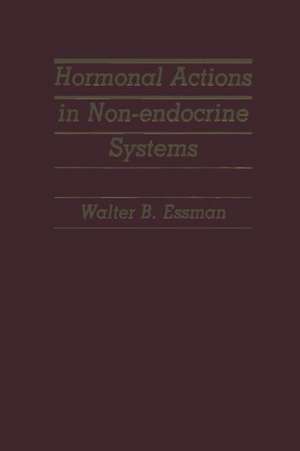 Hormonal Actions in Non-endocrine Systems de W.B. Essman