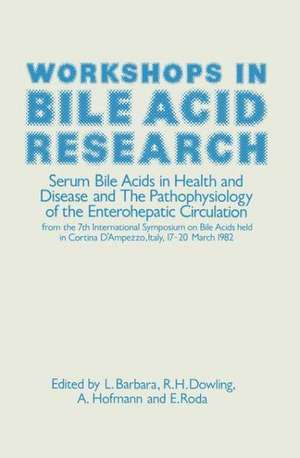 Workshops in Bile Acid Research: Serum Bile Acids in Health and Disease and The Pathophysiology of the Enterohepatic Circulation de L. Barbara