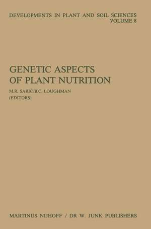 Genetic Aspects of Plant Nutrition: Proceedings of the First International Symposium on Genetic Aspects of Plant Nutrition, Organized by the Serbian Academy of Sciences and Arts, Belgrade, August 30–September 4, 1982 de M.R. Saric