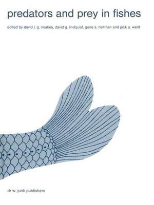 Predators and prey in fishes: Proceedings of the 3rd biennial conference on the ethology and behavioral ecology of fishes, held at Normal, Illinois, U.S.A., May 19–22, 1981 de David L.G. Noakes