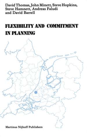 Flexibility and Commitment in Planning: A Comparative Study of Local Planning and Development in the Netherlands and England de D. Thomas