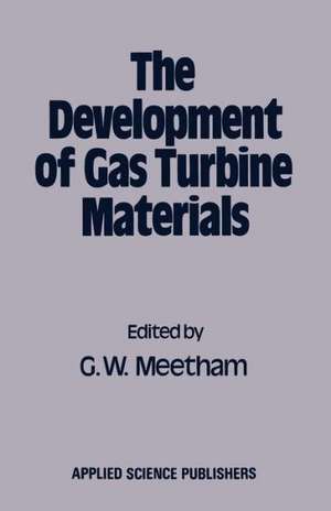 The Development of Gas Turbine Materials de G.W. Meetham