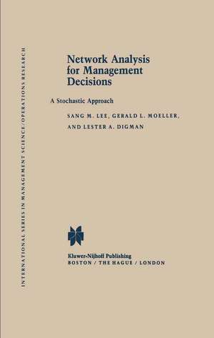 Network Analysis for Management Decisions: A Stochastic Approach de S.M. Lee