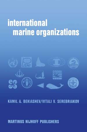 International Marine Organizations: Essays on Structure and Activities de K.A. Bekiashev