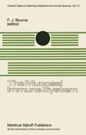 The Mucosal Immune System: Proceedings of a Seminar in the EEC Programme of Coordination of Agricultural Research on Protection of the Young Animal against Perinatal Diseases, held at the University of Bristol, School of Veterinary Science, Langford, Nr. Bristol, United Kingdom on September 911, 1980 de F. J. Bourne