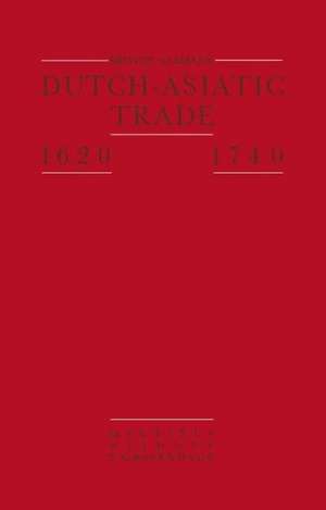 Dutch-Asiatic Trade 1620 – 1740 de Kristof Glamann