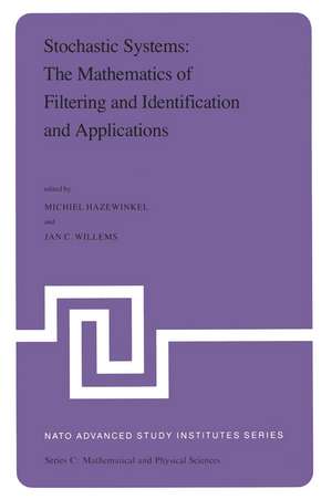 Stochastic Systems: The Mathematics of Filtering and Identification and Applications: Proceedings of the NATO Advanced Study Institute held at Les Arcs, Savoie, France, June 22 – July 5, 1980 de Michiel Hazewinkel